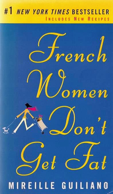 French Women Don't Get Fat: The Secret of Eating for Pleasure 