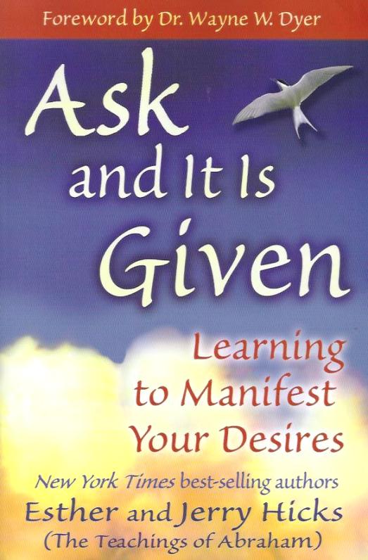 Ask and It Is Given: Learning To Manifest Your Desires